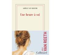 Une heure à soi - Adèle Van Reeth - Gallimard - broché - Roman