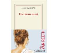 Une heure à soi - Adèle Van Reeth - Gallimard - broché - Roman