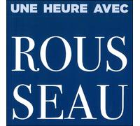 Une Heure Avec Rousseau Livre avec un CD audio - Collectif - Xenia - Livre CD - Essai CD
