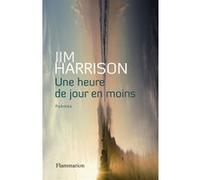 Jim Harrison – Une heure de jour en moins – Poèmes choisis 1965-2010 – Broché
