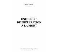 Une heure de préparation à la mort - L97 - Maria Valtorta - Rassemblement A Son Image - broché - Essai
