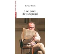 Une Heure de Tranquillite - Florian Zeller - L'avant-Scene Theatre - broché - Théâtre
