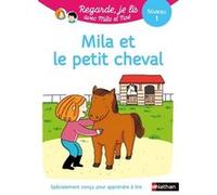Une histoire à lire tout seul : Mila et le petit cheval - Niveau 1 Nathalie Desforges (Illustration), Eric Battut (Auteur)
