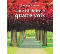 Une histoire à quatre voix - Anthony Browne - Kaleidoscope - cartonné - Album jeunesse dès 3 ans