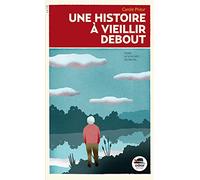 UNE HISTOIRE À VIEILLIR DEBOUT