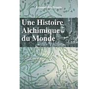 Une histoire alchimique du monde