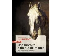 Une histoire animale du monde: De l’Antiquité à nos jours