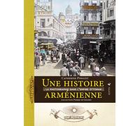 Une Histoire Arménienne - La Photographie Dans L'empire Ottoman