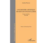 Une histoire artistique des revues d'avant-garde Europe-Australie 1921-1986 - 1921-1986 - Andréa Pierron - L'harmattan - broché - Essai