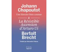 Une histoire bien connue & La Résistible Ascension d’Arturo Ui - Johann Chapoutot - Arche - broché - Essai