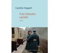 Une histoire cachée Caroline Huppert (Auteur)