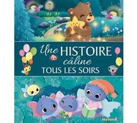 Une histoire câline tous les soirs Jérémy Parigi (Illustration), Dania Florino (Illustration), Laure Macotta (Illustration), Vayounette (Illustration), Marine Cazaux (Illustration), Stéphanie Alastra 