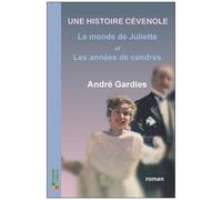 Une Histoire Cévenole - Le Monde De Juliette - Les Années De Cendres
