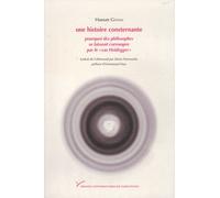Une Histoire Consternante - Pourquoi Des Philosophes Se Laissent Corrompre Par Le "Cas Heidegger