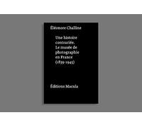 Une histoire contrariée. Le musée de photographie en France (1839-1945)