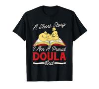 Une Histoire Courte : Je suis fière Doula, infirmière Accoucheuse T-Shirt Graphique avec Valeur