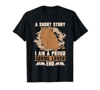 Une Histoire Courte : Je suis Un Fier Hamster, propriétaire de Gerbille, Amateur de gerbilles T-Shirt Graphique avec Valeur