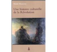 Une histoire culturelle de la Révolution Maïté Bouyssy (Auteur)