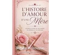 Une Histoire d’amour d’une Mère: Un Journal Guidé de Souvenirs, Prières et Mémoire