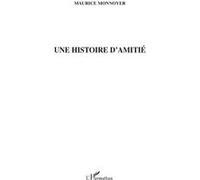 Une histoire d'amitié - Maurice Monnoyer - L'harmattan - broché - Roman