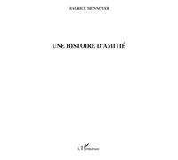 Une histoire d'amitié - Maurice Monnoyer - L'harmattan - broché - Roman
