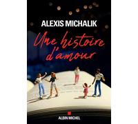 Alexis Michalik – Une histoire d'amour – Les Éditions Albin Michel