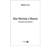 Une Histoire D'amour - Chronique D'une Passion