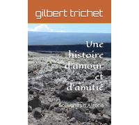 Une histoire d'amour et d'amitié: Souvenirs d'Algérie