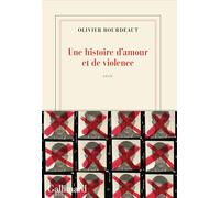 Olivier Bourdeaut – Une histoire d'amour et de violence – Roman – Broché