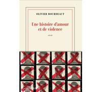 Olivier Bourdeaut – Une histoire d'amour et de violence – Roman – Broché