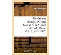 Une histoire d'amour : George Sand et A. de Musset. Lettres de Musset (14e éd.) (Éd.1897) - Paul Mariéton - Hachette Bnf - broché - Livre