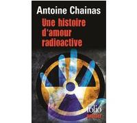Une histoire d'amour radioactive Antoine Chainas (Auteur)