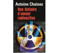 Une histoire d'amour radioactive - Antoine Chainas - Gallimard - Poche - Roman