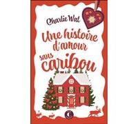 Une histoire d'amour sans caribou Charlie Wat (Auteur)