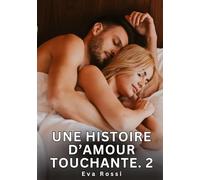 Une Histoire d'Amour Touchante. 2: Nouvelles Érotiques de Sexe Tabou pour Adultes