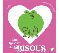 Une histoire de bisous Davide Cali (Auteur), Raphaëlle Barbanègre (Illustration)