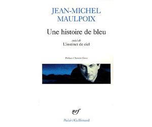 Une histoire de bleu/L'instinct de ciel de Maulpoix.Jean-Michel (2005) Poche