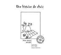 Une histoire de choix: Pour mieux décider