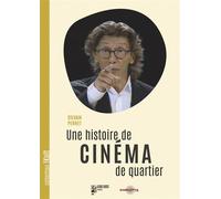 Une histoire de cinéma de quartier - Sylvain Perret - Carlotta Films - broché - Monographie