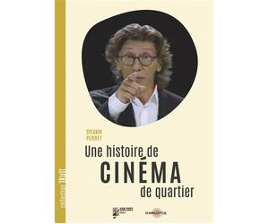 Une histoire de cinéma de quartier - Sylvain Perret - Carlotta Films - broché - Monographie