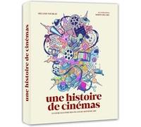 Une histoire de cinémas - Le livre illustré des 130 ans du septième art Mélanie Toubeau (Auteur), Mélanie Toubeau (Avant-propos), Simon Delart (Illustration)