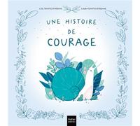Une histoire de courage - Lise Saintecatherine - Hatier Jeunesse - cartonné - Album jeunesse