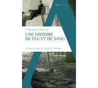 Une histoire de feu et de sang Le Moyen Âge de Game of Thrones - Justine Breton - Alpha / Humensis - broché - Essai