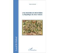 Une histoire de frontières La République des deux Nations - Sylvie Lemasson - L'harmattan - broché - Etude