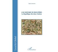 Une histoire de frontières La République des deux Nations - Sylvie Lemasson - L'harmattan - broché - Etude