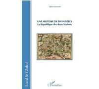 Sylvie Lemasson – Une histoire de frontières : La République des deux Nations – Broché
