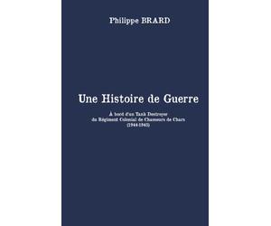 UNE HISTOIRE DE GUERRE: À bord d’un Tank Destroyer du Régiment Colonial de Chasseurs de Chars (1944-1945)