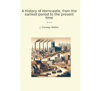 Une histoire de Horncastle, de la première période à nos jours (livres classiques)