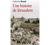 Une histoire de Jérusalem Catherine Nicault (Auteur)