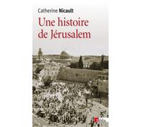 Une Histoire De Jérusalem - De La Fin De L'empire Ottoman À La Guerre Des Six Jours